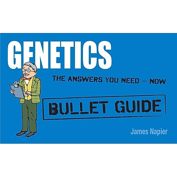 Genetics: Bullet Guides                                               Everything You Need to Get Started, James Napier