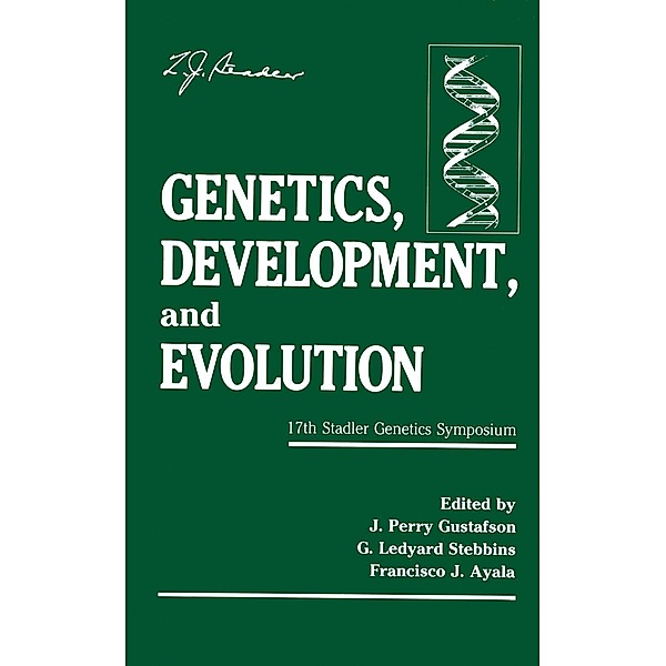 Genetics, Development, and Evolution / Stadler Genetics Symposia Series, J. Perry Gustafson, G. Ledyard Stebbins, Francisco J. Ayala
