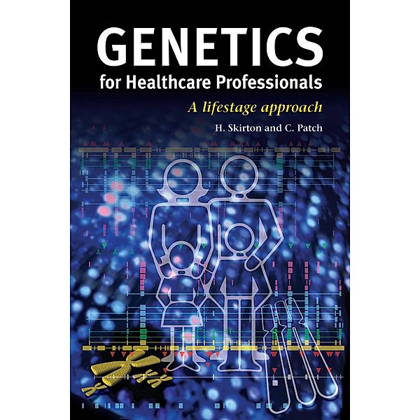 Genetics for Healthcare Professionals, Heather Skirton, Christine Patch