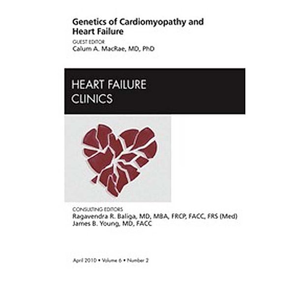 Genetics of Cardiomyopathy and Heart Failure, An Issue of Heart Failure Clinics, Calum Macrae