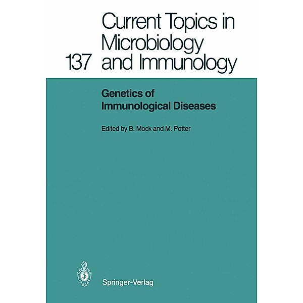 Genetics of Immunological Diseases / Current Topics in Microbiology and Immunology Bd.137