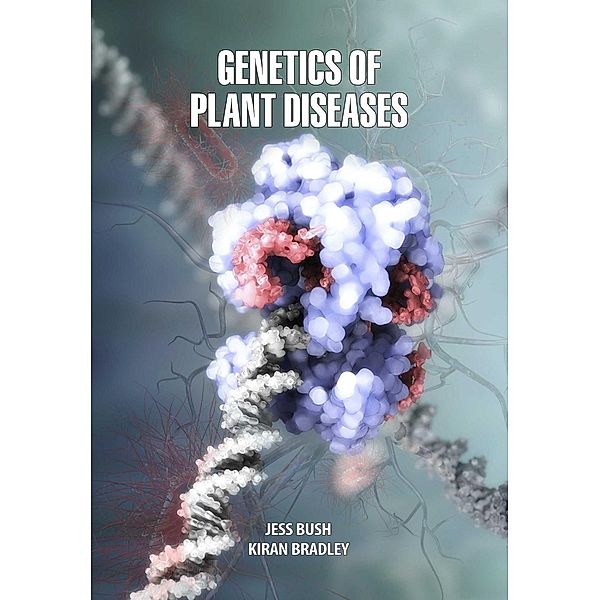 Genetics of Plant Diseases, Jess Bush Amp