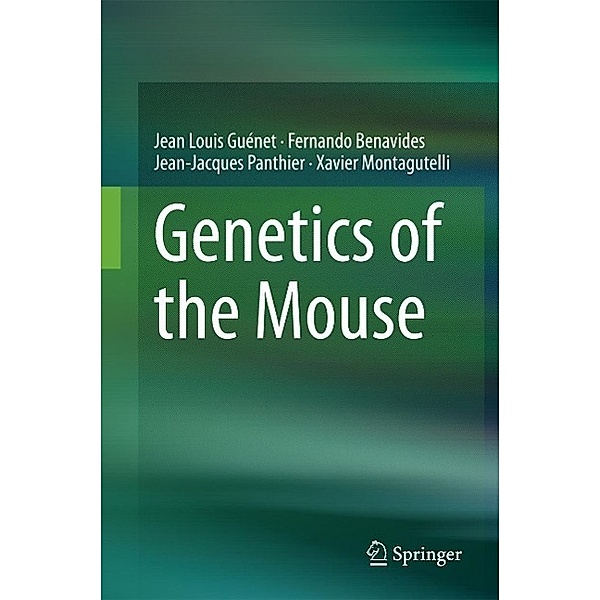 Genetics of the Mouse, Jean Louis Guénet, Fernando Benavides, Jean-Jacques Panthier, Xavier Montagutelli