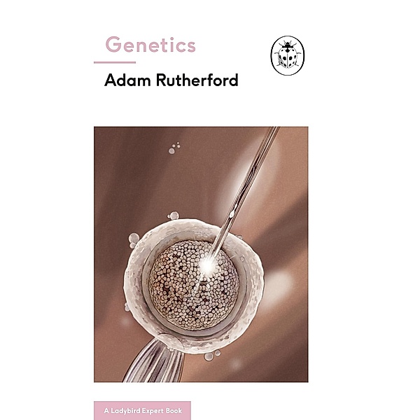 Genetics / The Ladybird Expert Series Bd.23, Adam Rutherford