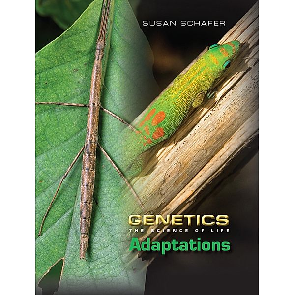 Genetics: The Science of Life: DNA and Genes, Heredity, Cloning, Adaptations, Susan Schafer
