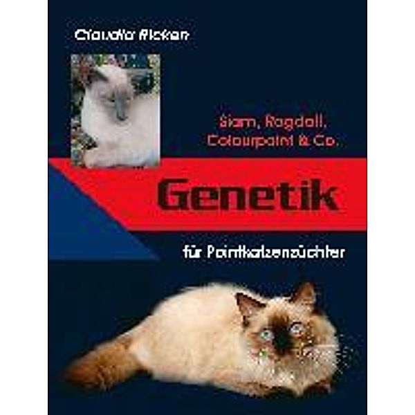 Genetik für Pointkatzenzüchter, Claudia Ricken