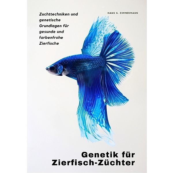 Genetik für Zierfisch-Züchter, Hans G. Zimmermann