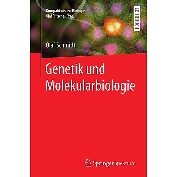 Genetik und Molekularbiologie / Kompaktwissen Biologie, Olaf Schmidt