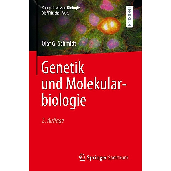 Genetik und Molekularbiologie / Kompaktwissen Biologie, Olaf G. Schmidt