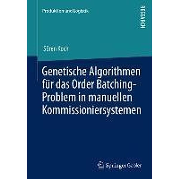 Genetische Algorithmen für das Order Batching-Problem in manuellen Kommissioniersystemen / Produktion und Logistik, Sören Koch