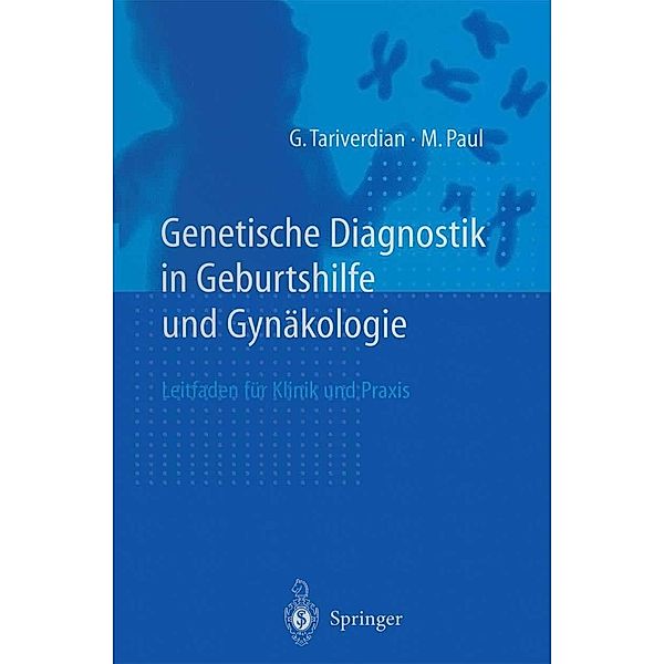 Genetische Diagnostik in Geburtshilfe und Gynäkologie, G. Tariverdian, M. Paul