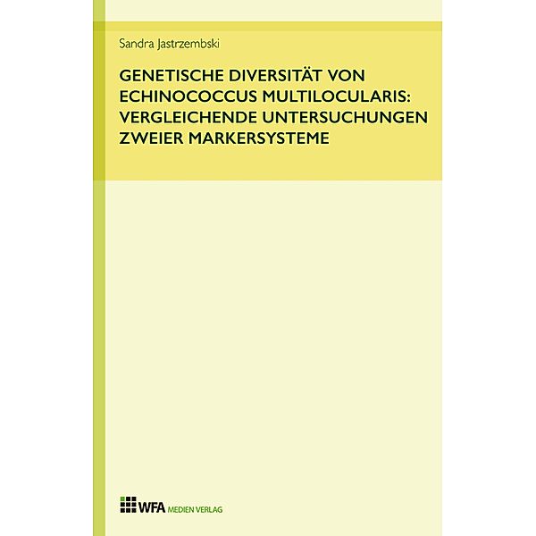 Genetische Diversität von Echinococcus multilocularis: vergleichende Untersuchungen zweier Markersysteme, Sandra Jastrzembski