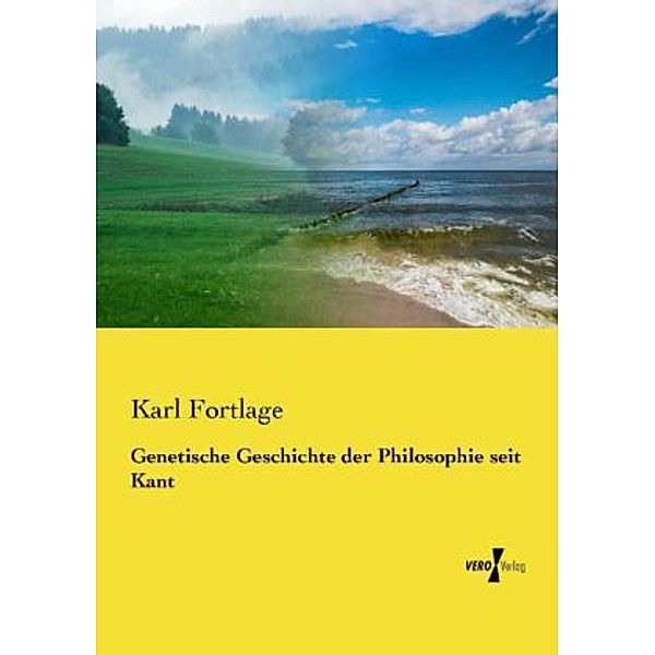 Genetische Geschichte der Philosophie seit Kant, Karl Fortlage