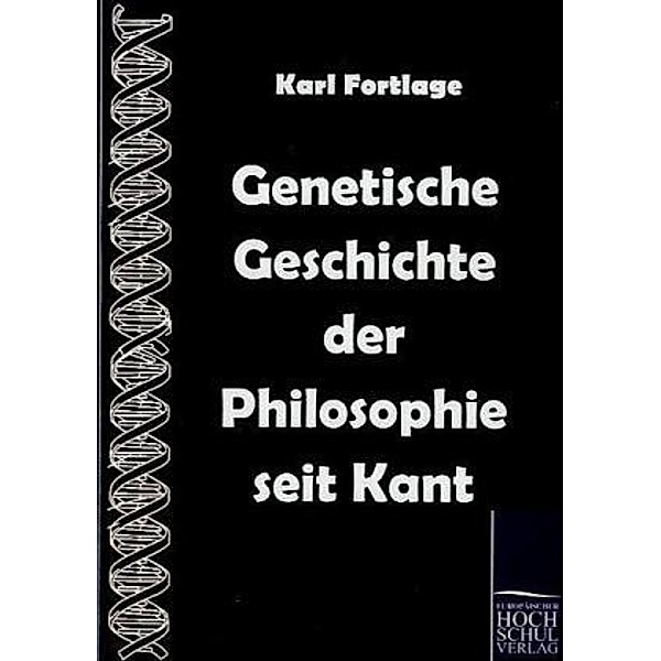 Genetische Geschichte der Philosophie seit Kant, Karl Fortlage