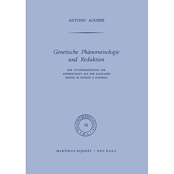 Genetische Phänomenologie und Reduktion / Phaenomenologica Bd.38, A. Aguirre