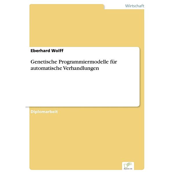 Genetische Programmiermodelle für automatische Verhandlungen, Eberhard Wolff