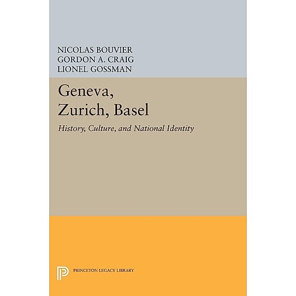 Geneva, Zurich, Basel / Princeton Legacy Library Bd.239, Nicolas Bouvier, Gordon A. Craig, Lionel Gossman