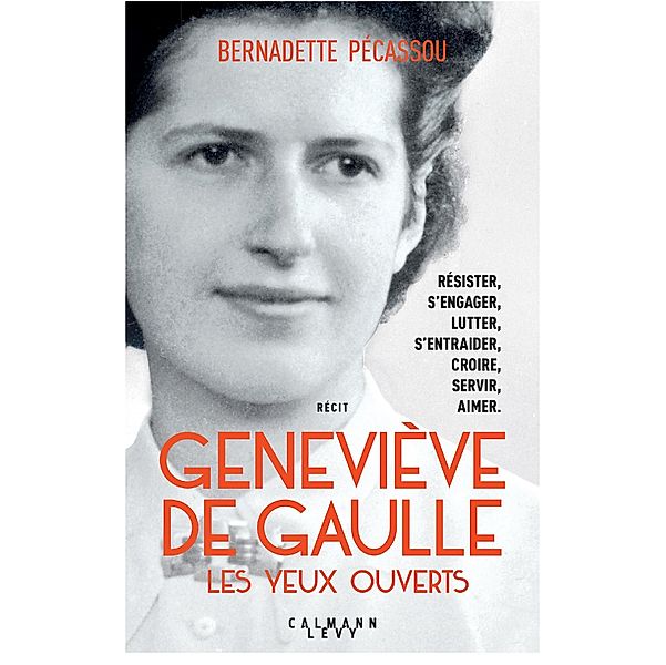 Geneviève de Gaulle, les yeux ouverts / Biographies, Autobiographies, Bernadette Pecassou-Camebrac