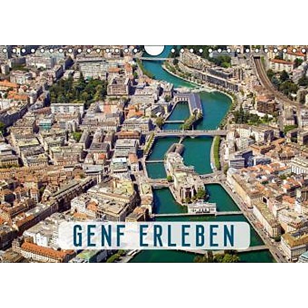 Genf erleben (Wandkalender 2015 DIN A4 quer), Calvendo