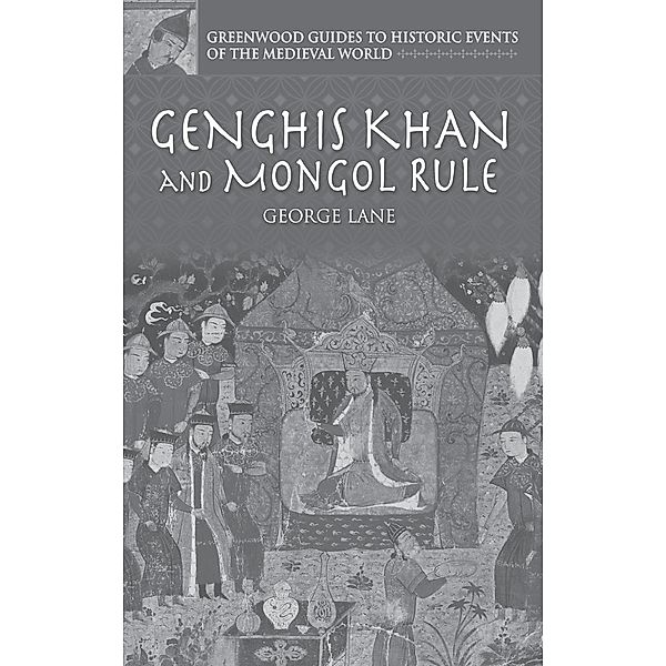 Genghis Khan and Mongol Rule, George Lane