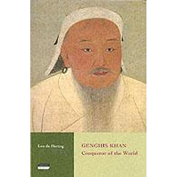 Genghis Khan: Conqueror of the World, Leo De Hartog, Leo De Hartog, De Hartog