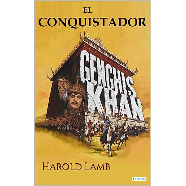 GENGHIS KHAN - EL CONQUISTADOR, Harold Lamb