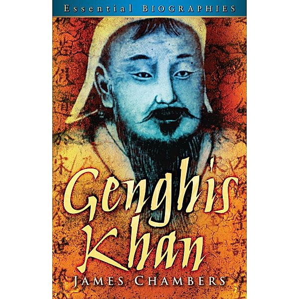 Genghis Khan: Essential Biographies, James Chambers