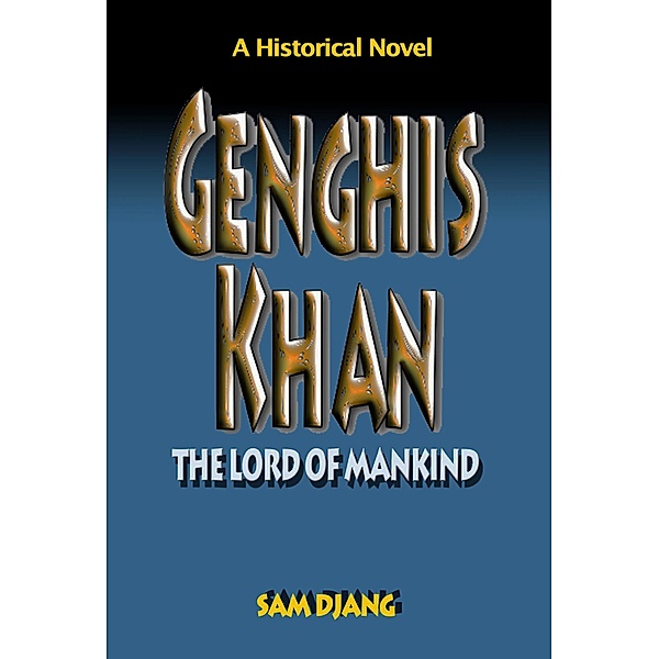 Genghis Khan: The Lord of Mankind, Sam Djang