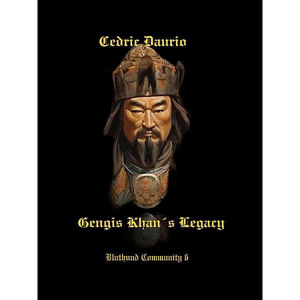 Gengis Khan´s Legacy- Bluthund Community 6 / Bluthund Community, Cedric Daurio