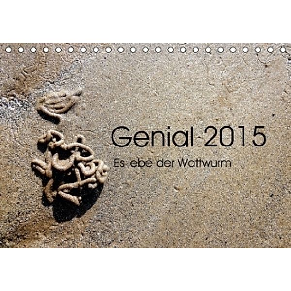 Genial 2015 - Es lebe der Wattwurm (Tischkalender 2015 DIN A5 quer), Sybille Kesslau