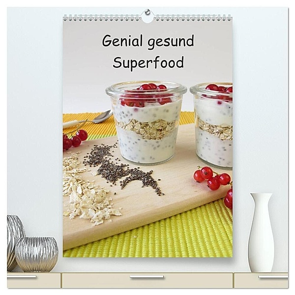 Genial gesund - Superfood (hochwertiger Premium Wandkalender 2025 DIN A2 hoch), Kunstdruck in Hochglanz, Calvendo, Heike Rau