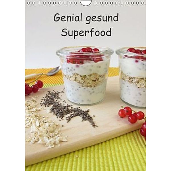 Genial gesund - Superfood (Wandkalender 2016 DIN A4 hoch), Heike Rau