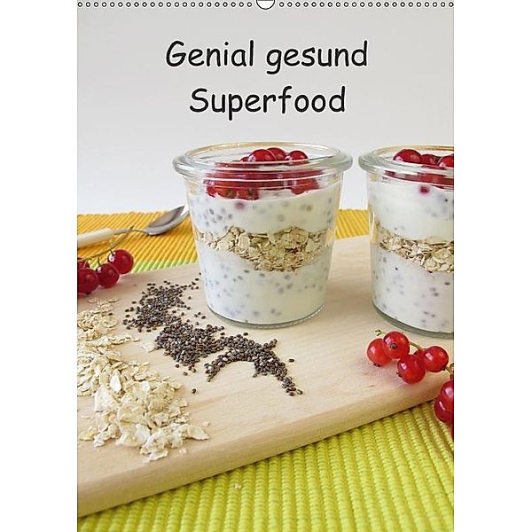 Genial gesund - Superfood (Wandkalender 2017 DIN A2 hoch), Heike Rau
