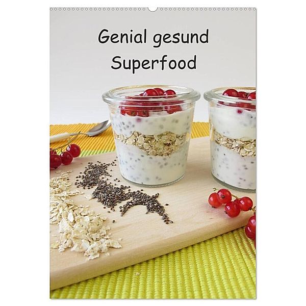 Genial gesund - Superfood (Wandkalender 2024 DIN A2 hoch), CALVENDO Monatskalender, Heike Rau