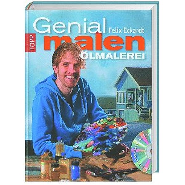 Genial malen - Ölmalerei, mit DVD, Felix Eckardt