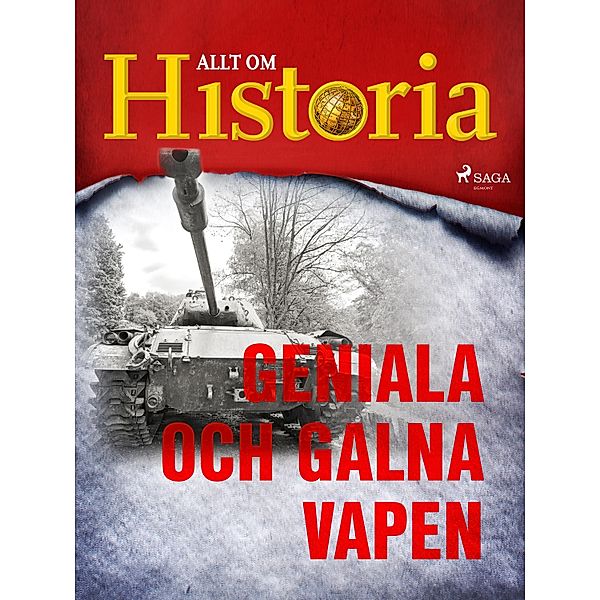 Geniala och galna vapen / En värld i krig - berättelser om andra världskriget Bd.12, Allt om Historia