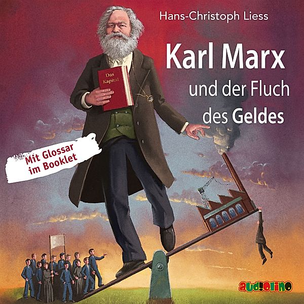Geniale Denker und Erfinder - Karl Marx und der Fluch des Geldes, Hans-Christoph Liess