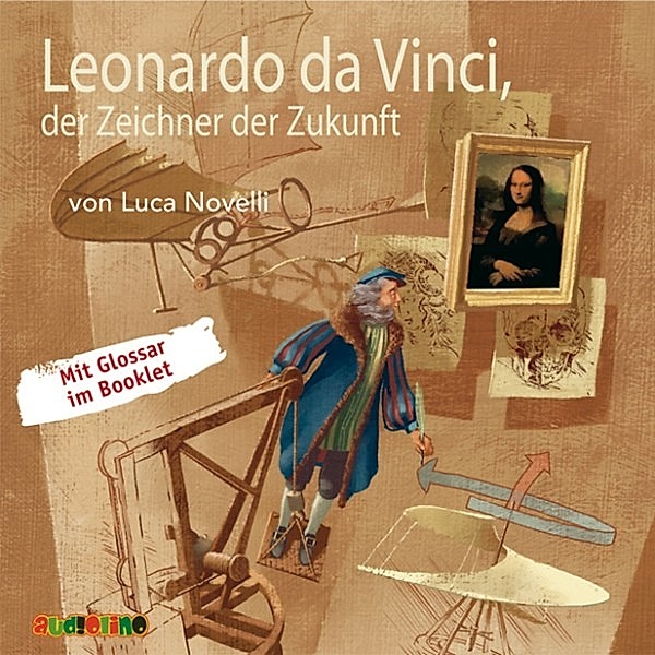 Geniale Denker und Erfinder - Leonardo da Vinci, der Zeichner der Zukunft, Luca Novelli
