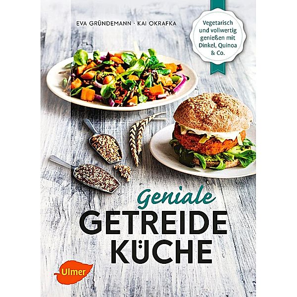 Geniale Getreideküche, Eva Gründemann, Kai Okrafka