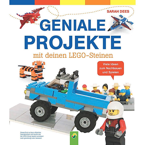 Geniale Projekte mit deinen LEGO-Steinen, Sarah Dees