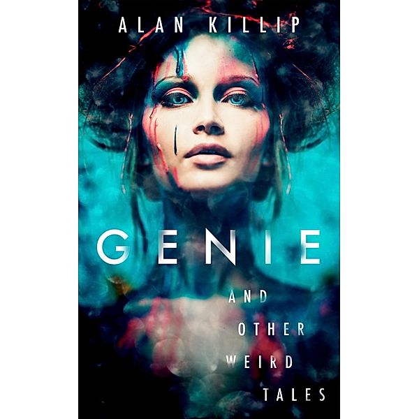 Genie and Other Weird Tales, Alan Killip