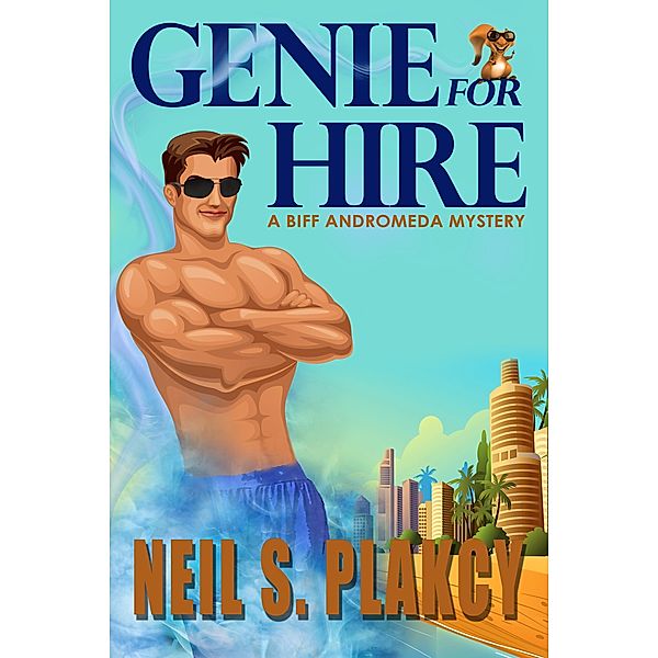 Genie for Hire: A Biff Andromeda Mystery / Neil Plakcy, Neil Plakcy