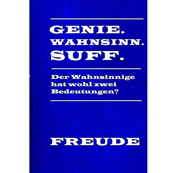 Genie Wahnsinn Suff, Manfred H. Freude