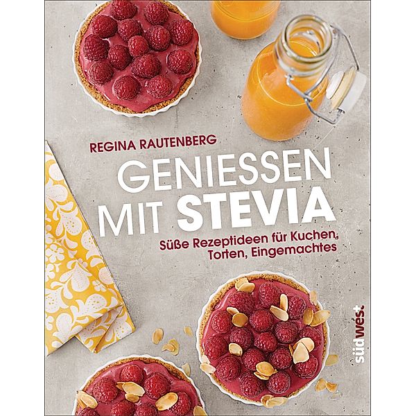 Genießen mit Stevia, Regina Rautenberg