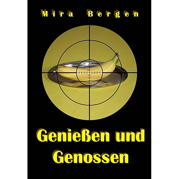 Genießen und Genossen, Mira Bergen