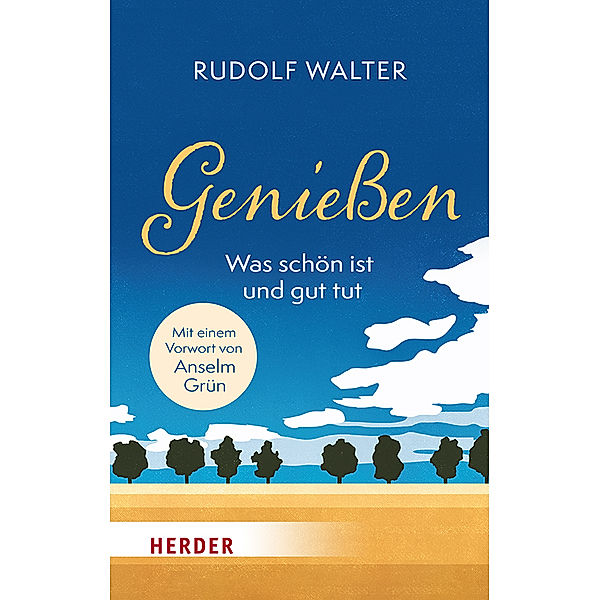 Genießen - was schön ist und gut tut, Rudolf Walter