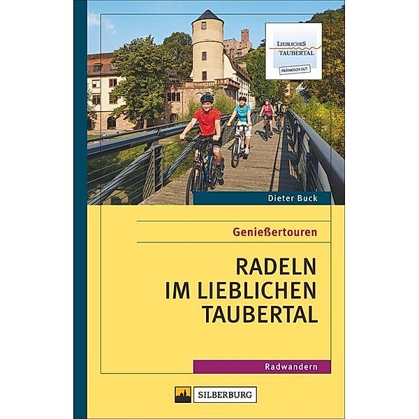 Genießertouren - Radeln im Lieblichen Taubertal, Dieter Buck