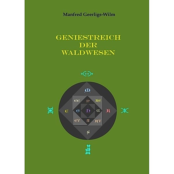 Geniestreich der Waldwesen, Manfred Geerligs-Wilm