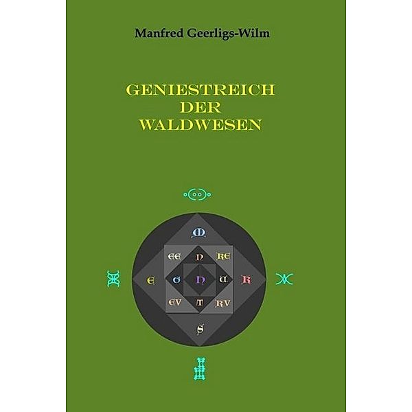 Geniestreich der Waldwesen, Manfred Geerligs-Wilm