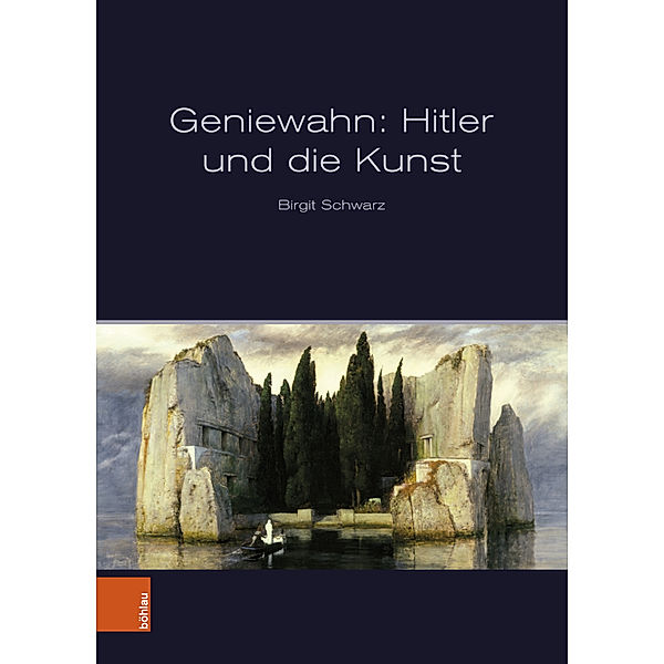 Geniewahn: Hitler und die Kunst, Birgit Schwarz